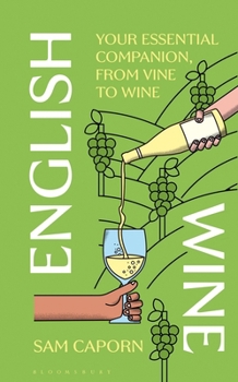 Hardcover English Wine: Your Essential Companion, from Vine to Wine Book