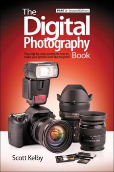 The Digital Photography Book, Part 2 - Book #2 of the Digital Photography Book