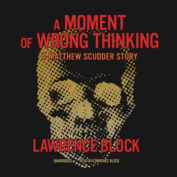 A Moment of Wrong Thinking: A Matthew Scudder Story - Book  of the Matthew Scudder