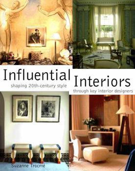 Hardcover Influential Interiors: Shaping 20th Century Style Through Key Interior Designers Book