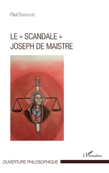 Le scandale" Joseph de Maistre" (Ouverture Philosophique) (French Edition)