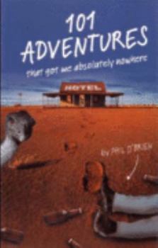 Paperback 101 Adventures That Got Me Absolutely Nowhere Book