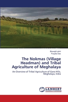 Paperback The Nokmas (Village Headman) and Tribal Agriculture of Meghalaya Book