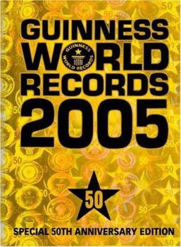Guinness World Records 2005: Special 50th Anniversary Edition - Book  of the Guinness World Records