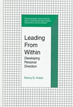 Hardcover Leading from Within: Developing Personal Direction (Professional Practices in Adult Education and Human Resource Development Series) Book
