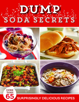 Spiral-bound Dump Soda Secrets: More Than 65 Surprisingly Delicious Recipes Book