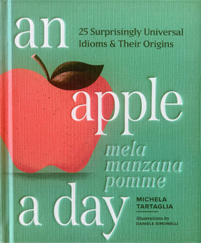Hardcover An Apple a Day: Learn 25 Idioms and Sayings in English, Spanish, French, and Italian Book