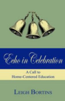 Paperback Echo in Celebration: A Call to Home-Centered Education Book
