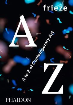 Hardcover Frieze A to Z of Contemporary Art Book