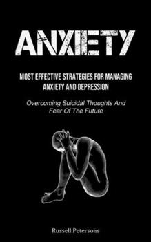 Anxiety: Most Effective Strategies For Managing Anxiety And Depression