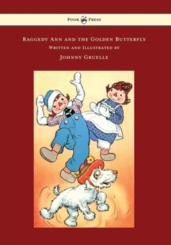 Raggedy Ann and the Golden Butterfly - Illustrated by Johnny Gruelle - Book  of the Raggedy Ann and Andy