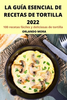 Paperback La Gu?a Esencial de Recetas de Tortilla 2022 [Spanish] Book
