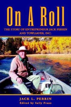 Paperback On a Roll: The Story of Entrepreneur Jack Perrin And Towlsaver, Inc. Book