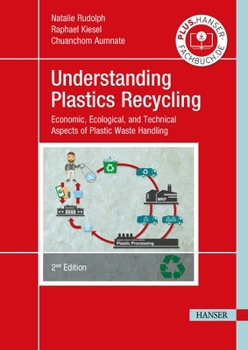 Paperback Understanding Plastics Recycling 2e: Economic, Ecological, and Technical Aspects of Plastic Waste Handling Book