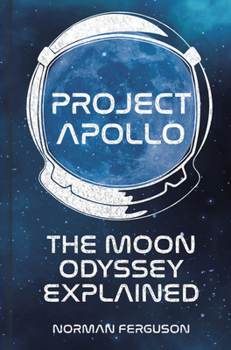 Hardcover Project Apollo: The Moon Odyssey Explained Book