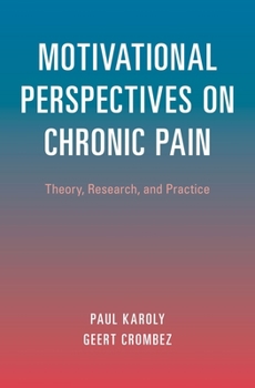 Hardcover Motivational Perspectives on Chronic Pain: Theory, Research, and Practice Book