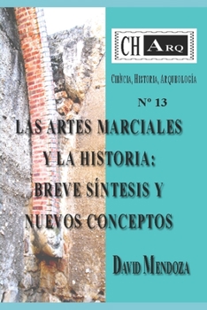 CHArq. 13: LAS ARTES MARCIALES Y LA HISTORIA: BREVE SÍNTESIS Y NUEVOS CONCEPTOS (CHArq (Ciencia, Historia, Arqueología))