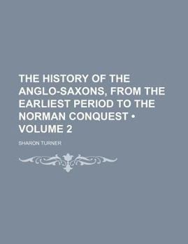 The History of the Anglo-Saxons, from the Earliest Period to the Norman Conquest (Volume 2)