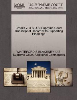 Paperback Brooks V. U S U.S. Supreme Court Transcript of Record with Supporting Pleadings Book