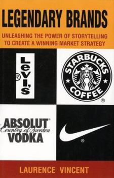 Hardcover Legendary Brands: Unleashing the Power of Storytelling to Create a Winning Marketing Strategy Book