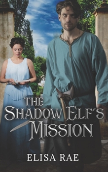 The Shadow Elf's Mission (Elves of Eldarlan) - Book #5 of the Elves of Eldarlan