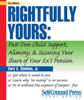 Paperback Rightfully Yours: How to Get Past-Due Child Support, Alimony, and Your Ex's Pension Book