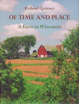 Hardcover Of Time and Place: A Farm in Wisconsin Book