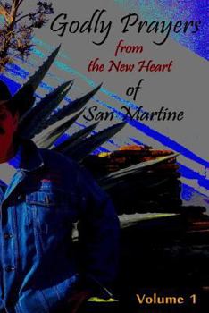 Paperback Godly Prayers from the New Heart of San Martine: Vol 1. Book