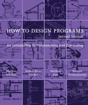 Paperback How to Design Programs, Second Edition: An Introduction to Programming and Computing Book