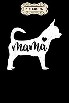 Paperback Notebook: Chihuahua mama mom dog cute mothers day gift Notebook, mother's day gifts, mom birthday gifts, mothers day gift from d Book