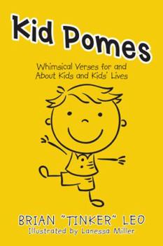 Hardcover Kid Pomes: Whimsical Verses for and About Kids and Kids' Lives Book