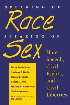 Paperback Speaking of Race, Speaking of Sex: Hate Speech, Civil Rights, and Civil Liberties Book