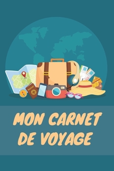 Paperback Mon Carnet De Voyage: Carnet de Voyage pour les voyageurs - 120 Pages [French] Book