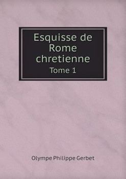 Paperback Esquisse de Rome chretienne Tome 1 [French] Book