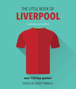 Hardcover The Little Book of Liverpool: Over 170 Kop Quotes! Book