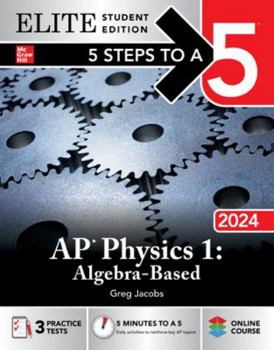 Paperback 5 Steps to a 5: AP Physics 1: Algebra-Based 2024 Elite Student Edition Book