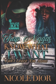 Paperback Trap N*ggas Know What I Want: Can't Leave 'Em Alone Book