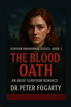 Paperback Survivor Paranormal Justice - Book 3 - The Blood Oath: An Abuse Survivor Romance By Dr. Peter Fogarty Book