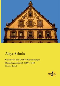 Paperback Geschichte der Großen Ravensburger Handelsgesellschaft 1380 - 1530: Dritter Band [German] Book