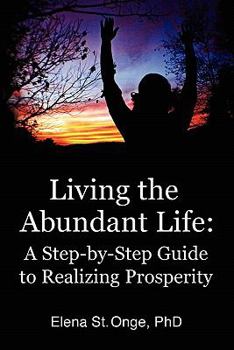 Paperback Living the Abundant Life: A Step-by-step Guide to Realizing Prosperity Book
