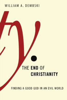 Hardcover The End of Christianity: Finding a Good God in an Evil World Book