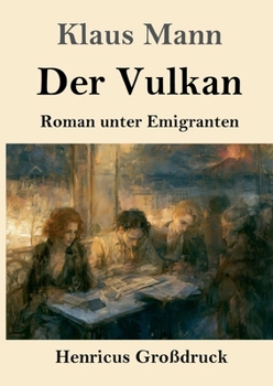 Der Vulkan (Großdruck): Roman unter Emigranten (German Edition)