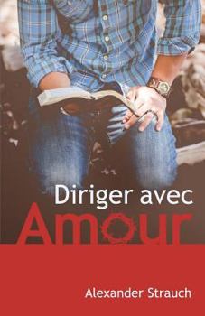 Paperback Diriger Avec Amour (a Christian Leaders Guide to Leading with Love) [French] Book