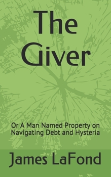 The Giver: Or A Man Named Property on Navigating Debt and Hysteria