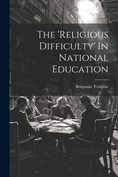 Paperback The 'religious Difficulty' In National Education Book