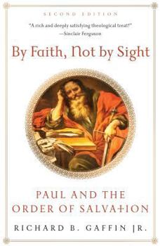 Paperback By Faith, Not by Sight: Paul and the Order of Salvation Book