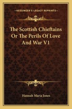The Scottish Chieftains Or The Perils Of Love And War V1