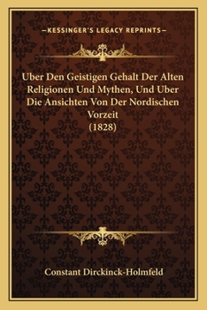 Paperback Uber Den Geistigen Gehalt Der Alten Religionen Und Mythen, Und Uber Die Ansichten Von Der Nordischen Vorzeit (1828) [German] Book