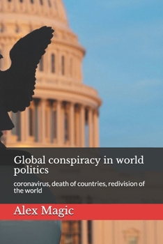 Paperback Global conspiracy in world politics: coronavirus, death of countries, redivision of the world Book