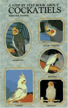 Paperback A Step by Step Book about Cockatiels Book